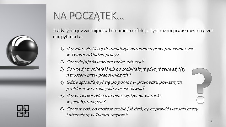 NA POCZĄTEK… Tradycyjnie już zacznijmy od momentu refleksji. Tym razem proponowane przez nas pytania