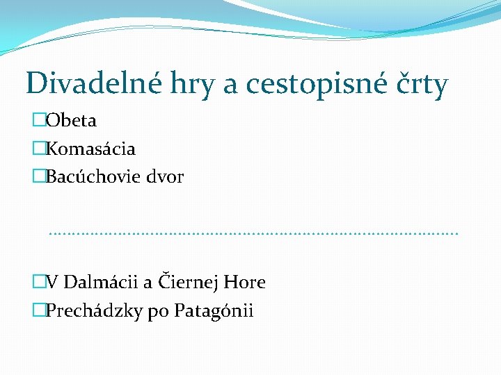 Divadelné hry a cestopisné črty �Obeta �Komasácia �Bacúchovie dvor. . . . . .