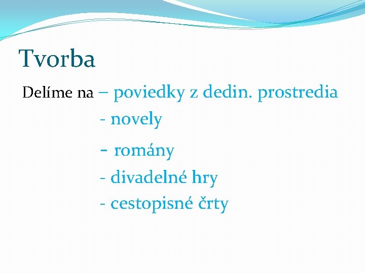 Tvorba Delíme na – poviedky z dedin. prostredia - novely - romány - divadelné