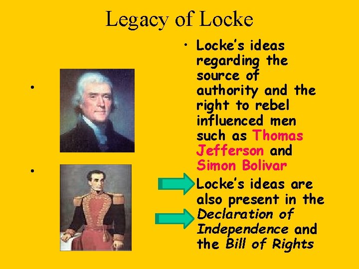 Legacy of Locke • • • Locke’s ideas regarding the source of authority and