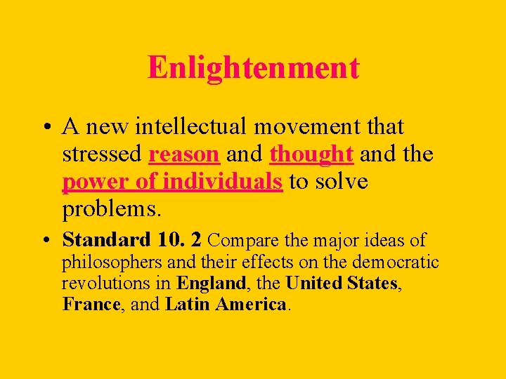 Enlightenment • A new intellectual movement that stressed reason and thought and the power