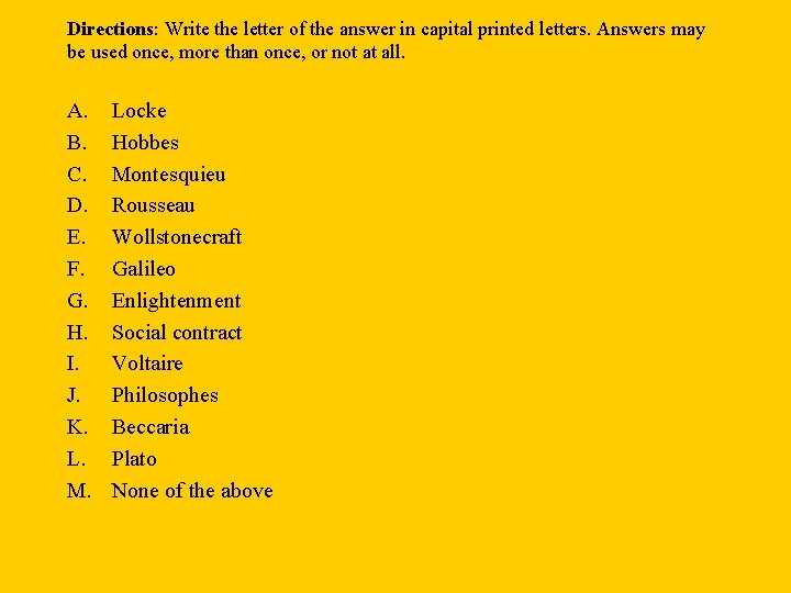 Directions: Write the letter of the answer in capital printed letters. Answers may be