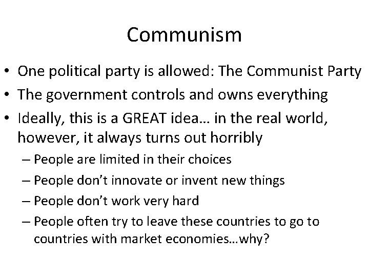 Communism • One political party is allowed: The Communist Party • The government controls