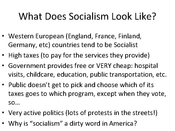 What Does Socialism Look Like? • Western European (England, France, Finland, Germany, etc) countries