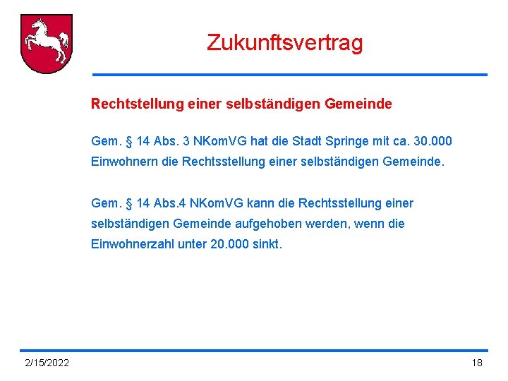 Zukunftsvertrag Rechtstellung einer selbständigen Gemeinde Gem. § 14 Abs. 3 NKom. VG hat die