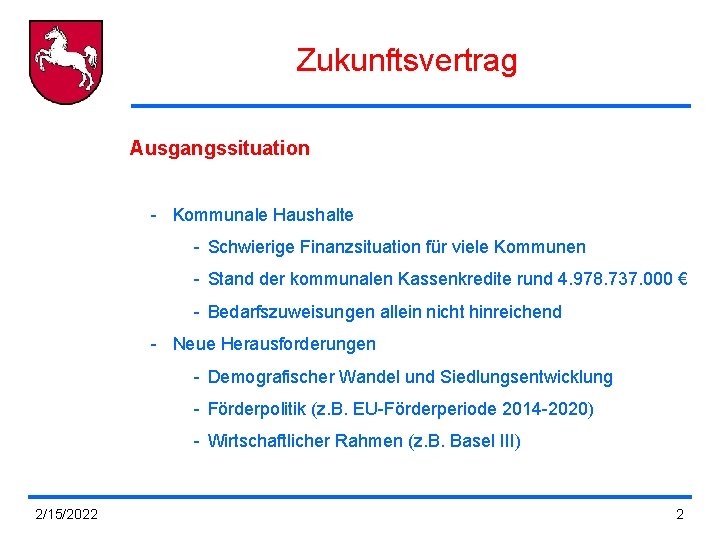 Zukunftsvertrag Ausgangssituation - Kommunale Haushalte - Schwierige Finanzsituation für viele Kommunen - Stand der Zukunftsvertrag Ausgangssituation - Kommunale Haushalte - Schwierige Finanzsituation für viele Kommunen - Stand der