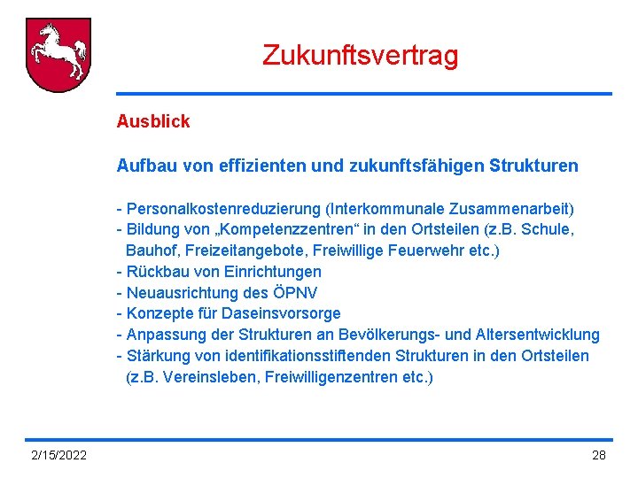 Zukunftsvertrag Ausblick Aufbau von effizienten und zukunftsfähigen Strukturen - Personalkostenreduzierung (Interkommunale Zusammenarbeit) - Bildung