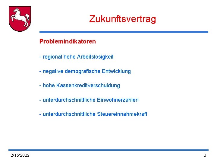 Zukunftsvertrag Problemindikatoren - regional hohe Arbeitslosigkeit - negative demografische Entwicklung - hohe Kassenkreditverschuldung -