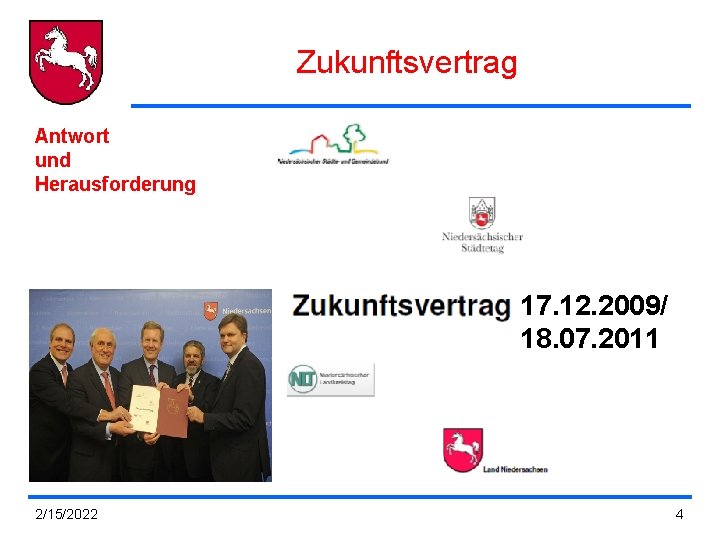 Zukunftsvertrag Antwort und Herausforderung 17. 12. 2009/ 18. 07. 2011 2/15/2022 4 