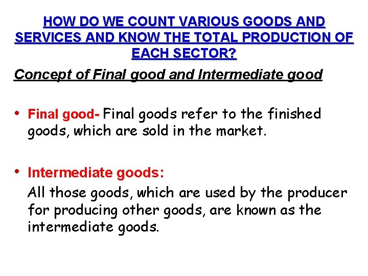 HOW DO WE COUNT VARIOUS GOODS AND SERVICES AND KNOW THE TOTAL PRODUCTION OF