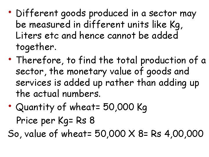  • Different goods produced in a sector may be measured in different units