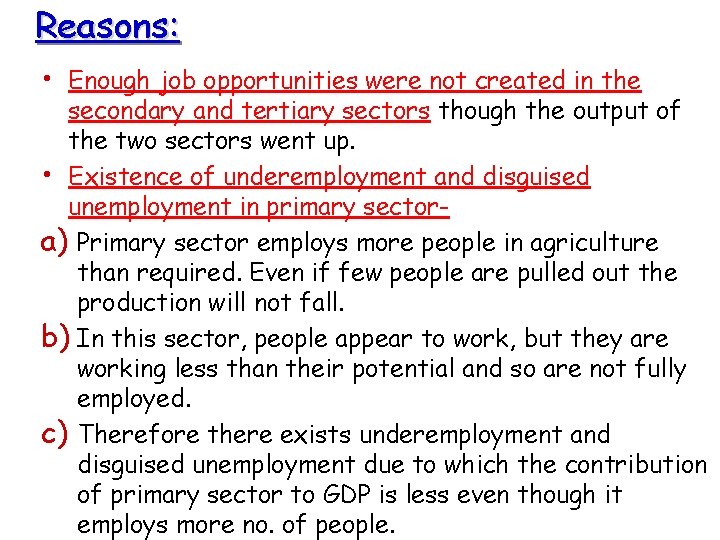 Reasons: • Enough job opportunities were not created in the secondary and tertiary sectors