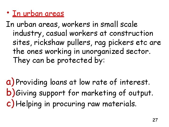  • In urban areas, workers in small scale industry, casual workers at construction