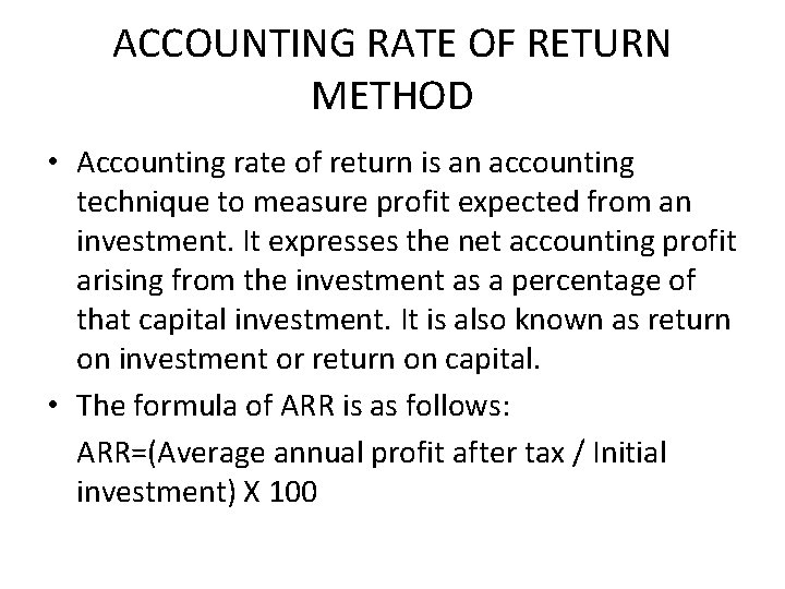 ACCOUNTING RATE OF RETURN METHOD • Accounting rate of return is an accounting technique