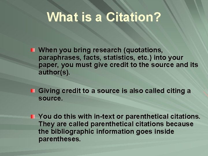 What is a Citation? When you bring research (quotations, paraphrases, facts, statistics, etc. )