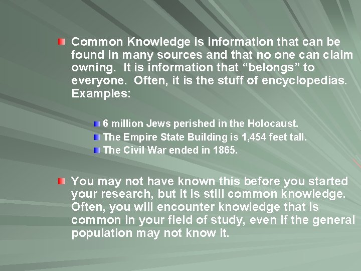 Common Knowledge is information that can be found in many sources and that no