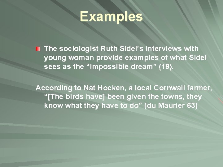 Examples The sociologist Ruth Sidel’s interviews with young woman provide examples of what Sidel