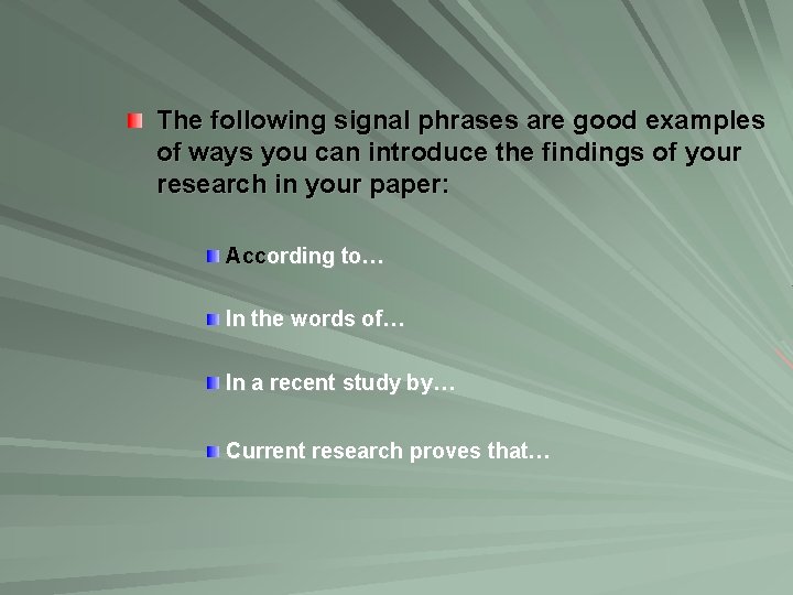 The following signal phrases are good examples of ways you can introduce the findings