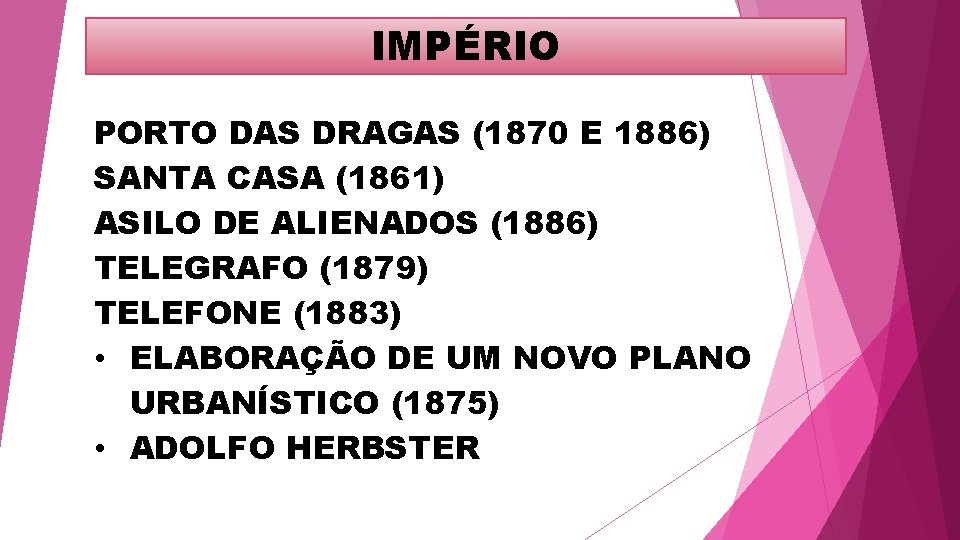 IMPÉRIO PORTO DAS DRAGAS (1870 E 1886) SANTA CASA (1861) ASILO DE ALIENADOS (1886)