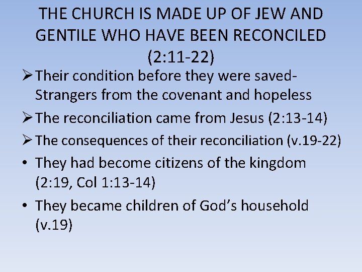 THE CHURCH IS MADE UP OF JEW AND GENTILE WHO HAVE BEEN RECONCILED (2: