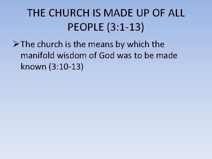 THE CHURCH IS MADE UP OF ALL PEOPLE (3: 1 -13) Ø The church