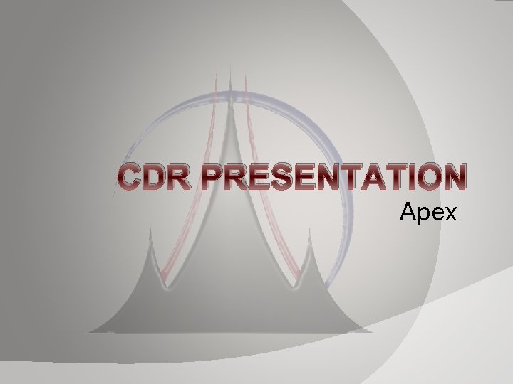 CDR PRESENTATION Apex CDR PRESENTATION Apex
