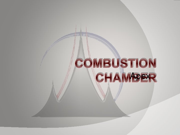 COMBUSTION Apex CHAMBER COMBUSTION Apex CHAMBER