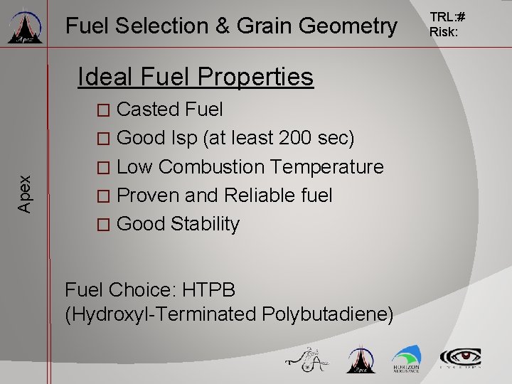 Fuel Selection & Grain Geometry Ideal Fuel Properties Casted Fuel � Good Isp (at Fuel Selection & Grain Geometry Ideal Fuel Properties Casted Fuel � Good Isp (at