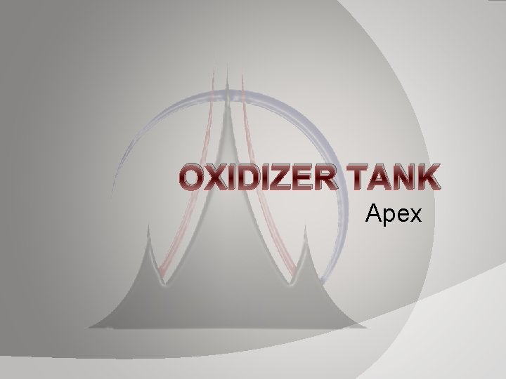 OXIDIZER TANK Apex OXIDIZER TANK Apex