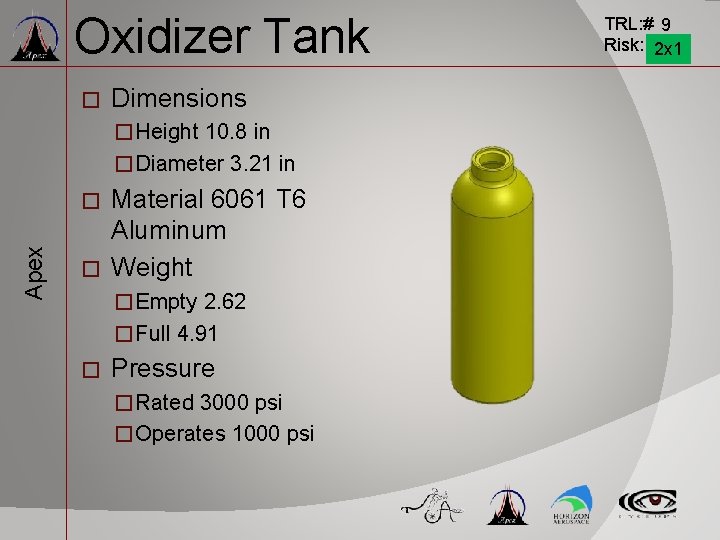 Oxidizer Tank � Dimensions � Height 10. 8 in � Diameter 3. 21 in Oxidizer Tank � Dimensions � Height 10. 8 in � Diameter 3. 21 in