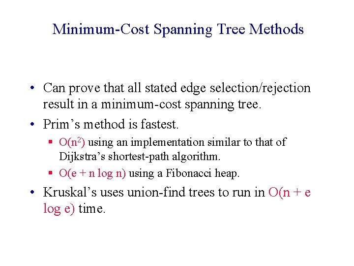 Minimum-Cost Spanning Tree Methods • Can prove that all stated edge selection/rejection result in