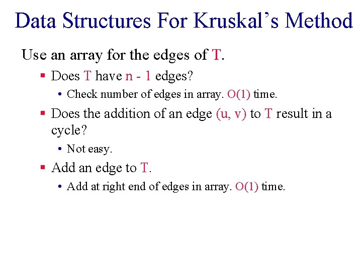 Data Structures For Kruskal’s Method Use an array for the edges of T. §