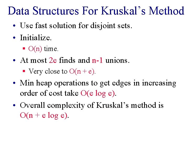 Data Structures For Kruskal’s Method • Use fast solution for disjoint sets. • Initialize.