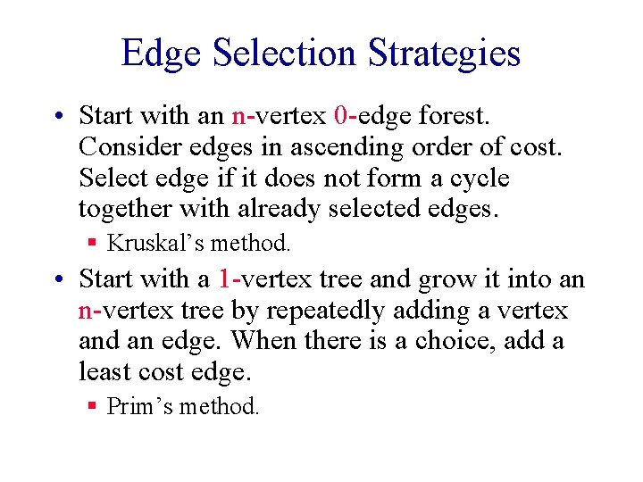 Edge Selection Strategies • Start with an n-vertex 0 -edge forest. Consider edges in