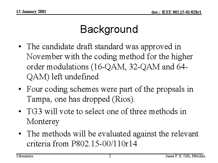 13 January 2001 doc. : IEEE 802. 15 -01/028 r 1 Background • The