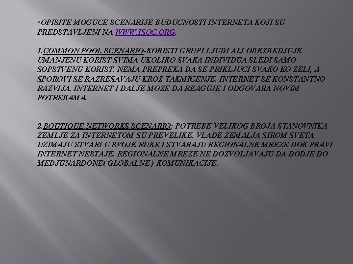 *OPISITE MOGUCE SCENARIJE BUDUCNOSTI INTERNETA KOJI SU PREDSTAVLJENI NA WWW. ISOC. ORG. 1. COMMON