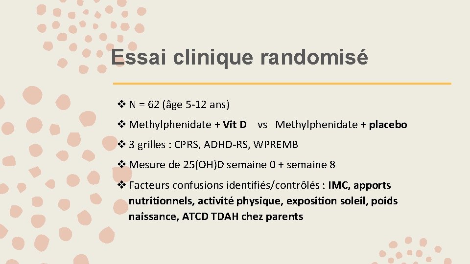 Essai clinique randomisé v N = 62 (âge 5 -12 ans) v Methylphenidate +