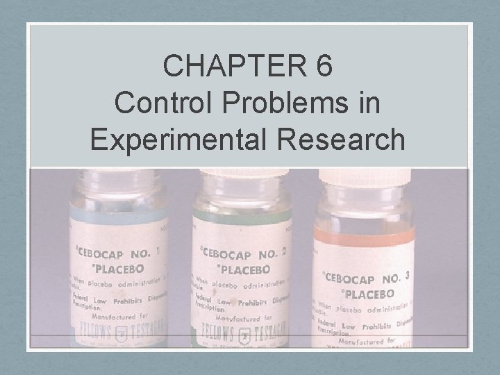 CHAPTER 6 Control Problems in Experimental Research 