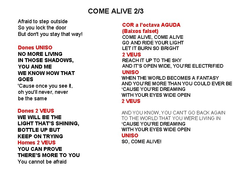 COME ALIVE 2/3 Afraid to step outside So you lock the door But don't