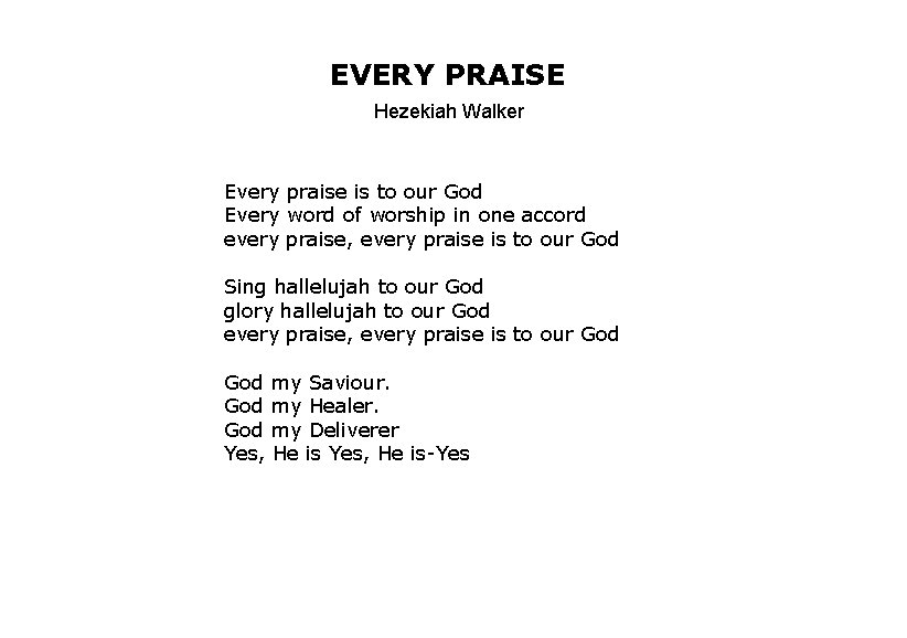 EVERY PRAISE Hezekiah Walker Every praise is to our God Every word of worship