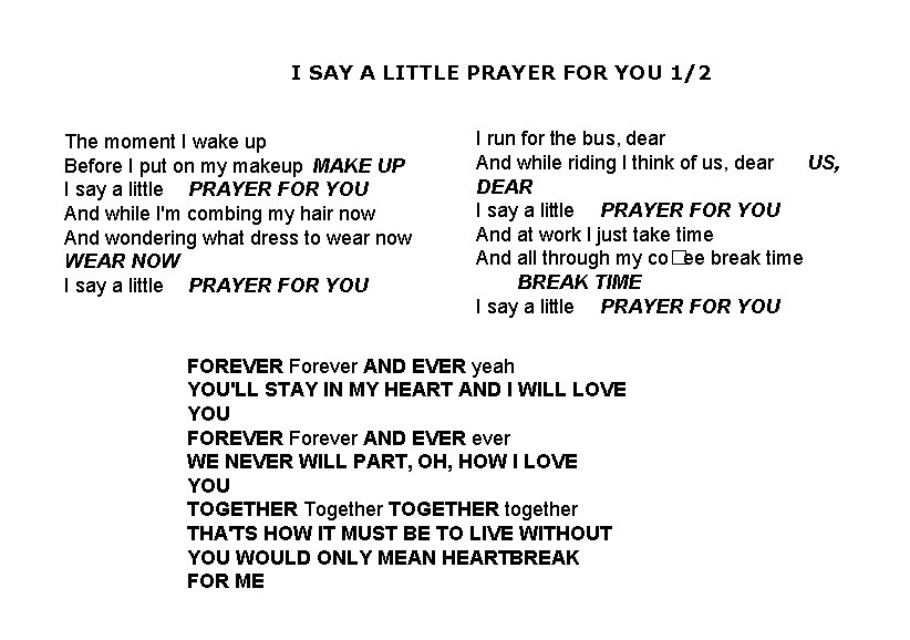 I SAY A LITTLE PRAYER FOR YOU 1/2 The moment I wake up Before