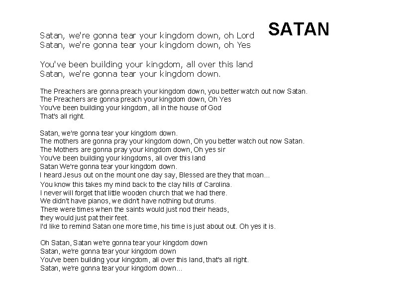 Satan, we're gonna tear your kingdom down, oh Lord Satan, we're gonna tear your