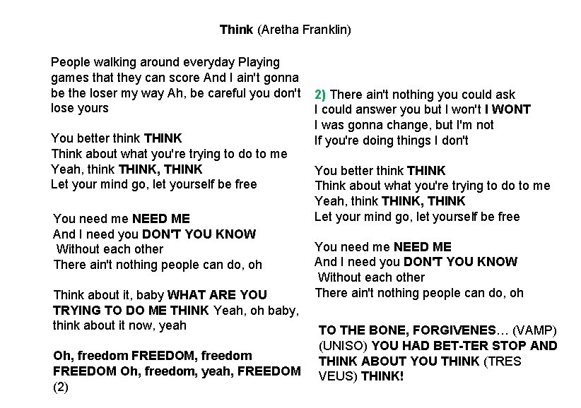 Think (Aretha Franklin) People walking around everyday Playing games that they can score And