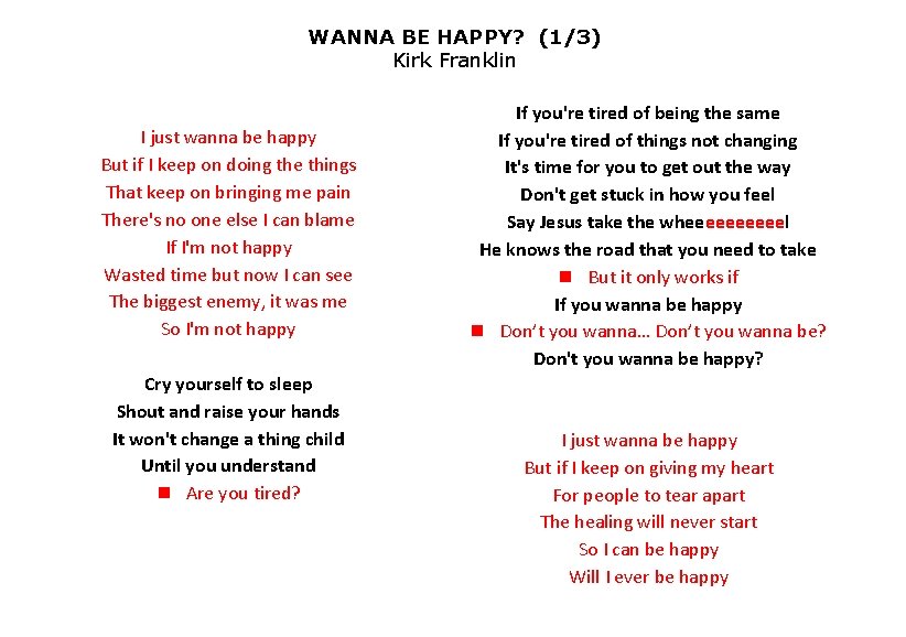 WANNA BE HAPPY? (1/3) Kirk Franklin I just wanna be happy But if I