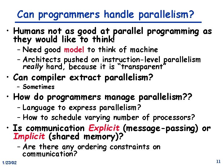 Can programmers handle parallelism? • Humans not as good at parallel programming as they