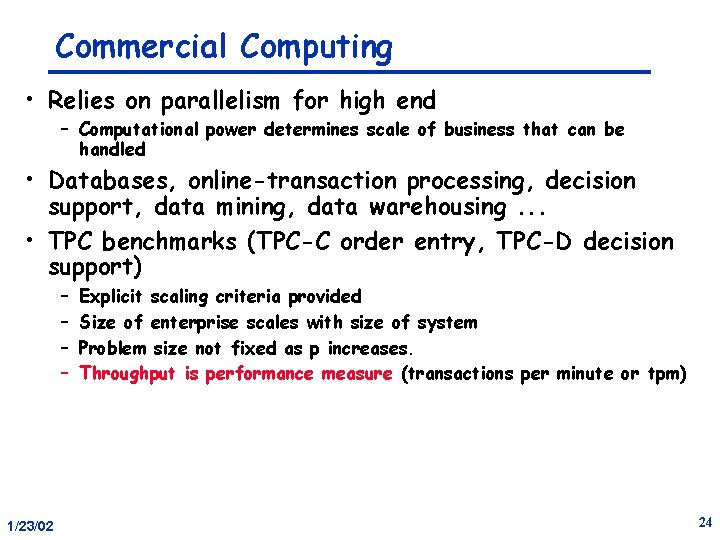 Commercial Computing • Relies on parallelism for high end – Computational power determines scale