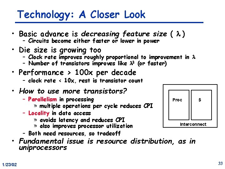 Technology: A Closer Look • Basic advance is decreasing feature size ( ) –