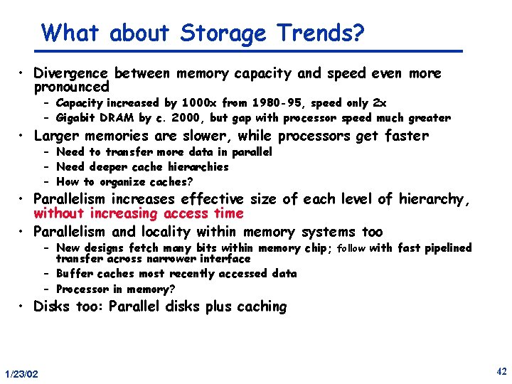 What about Storage Trends? • Divergence between memory capacity and speed even more pronounced