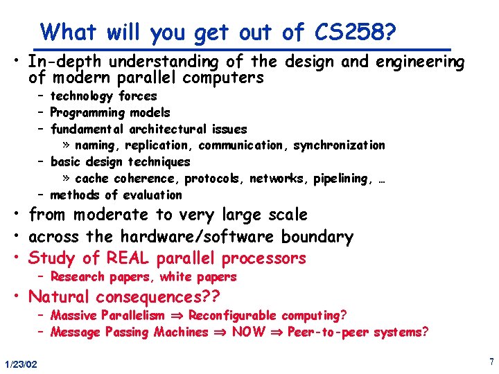 What will you get out of CS 258? • In-depth understanding of the design
