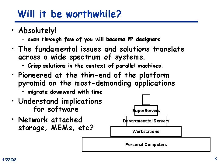 Will it be worthwhile? • Absolutely! – even through few of you will become